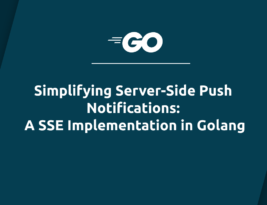 Simplifying Server-Side Push Notifications: A SSE Implementation in Golang
